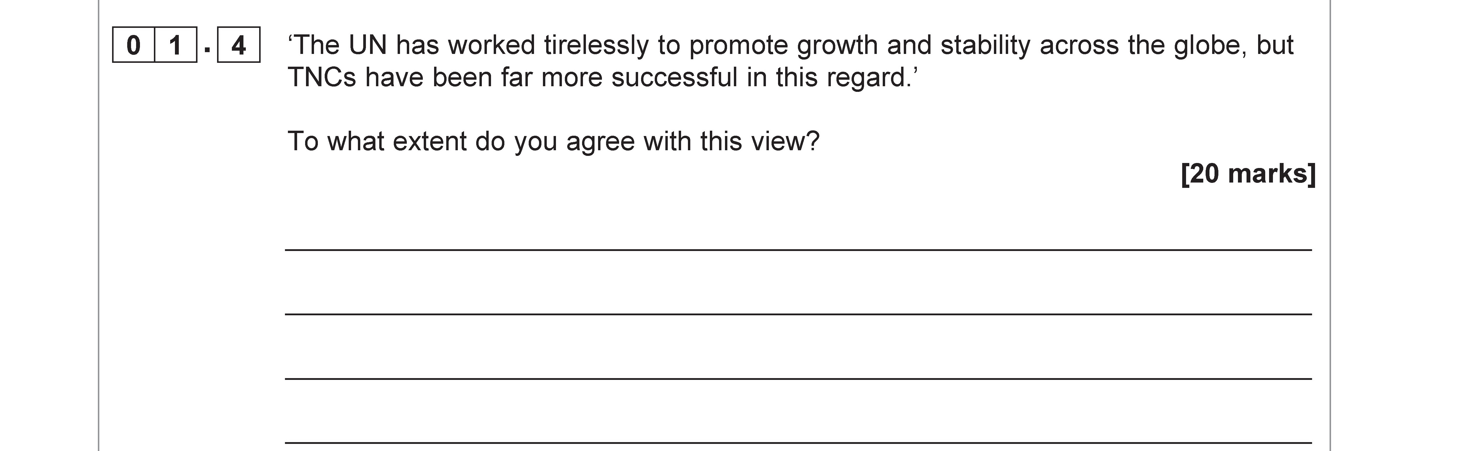 'The-UN-has-worked-tirelessly-to-promote-growth-and-stability-across-the-globe,-but-TNCs-have-been-far-more-successful-in-this-regard.'-To-what-extent-do-you-agree-with-this-view?-AQA-A-Level Geography-Question 1-2020-Paper 2.png